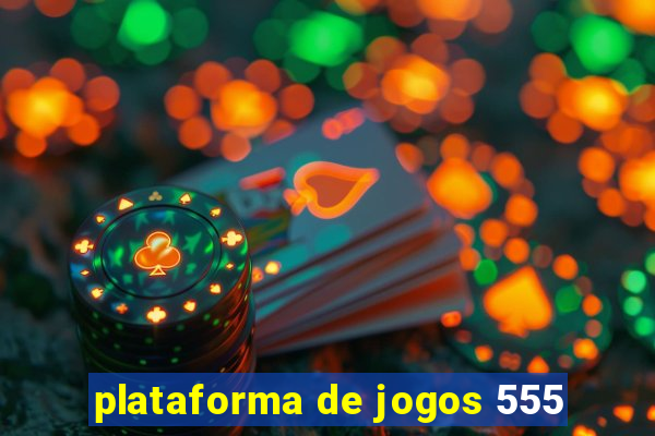 plataforma de jogos 555